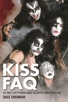 Kiss FAQ: All That's Left to Know about the Hottest Band in the Land 1617130915 Book Cover