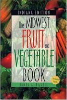The Midwest Fruit and Vegetable Book: Indiana 1930604173 Book Cover