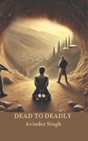 Dead to Deadly 1068929839 Book Cover
