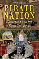 Pirate Nation: Elizabeth I and Her Royal Sea Rovers 1848321902 Book Cover