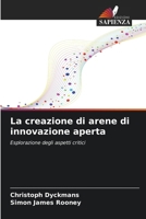La creazione di arene di innovazione aperta (Italian Edition) 6209012744 Book Cover