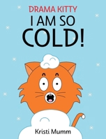 I Am So Cold! (Drama Kitty) B0DT7LBW7D Book Cover