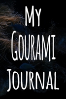 My Gourami Journal: The perfect gift for the fish keeper in your life - 119 page lined journal! 1699641307 Book Cover