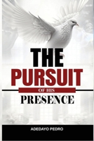 THE PURSUIT OF HIS PRESENCE B0FMRHM9J7 Book Cover