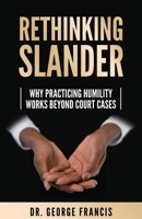 Rethinking Slander: Why Practicing Humility Works Beyond Court Cases B0BMF4VGLD Book Cover