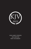 King James Version 2023 Edition New Testament 0646880217 Book Cover