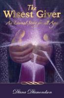 The Wisest Giver: An Eternal Story for All Ages 0998351709 Book Cover