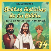 Bellas historias de la Biblia 14: Jesús en sus retiros y en Judea (Spanish Edition) B0F5BLY9TG Book Cover