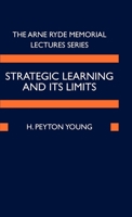 Strategic Learning and Its Limits (Arne Ryde Memorial Lectures Sereis) 0199269181 Book Cover