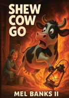 Shew Cow Go: The Cow That Sparked a Fire, a City, and a Legend B0FRGLKWPX Book Cover