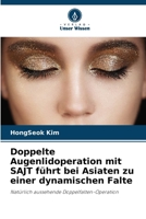 Doppelte Augenlidoperation mit SAJT führt bei Asiaten zu einer dynamischen Falte (German Edition) 6208150183 Book Cover