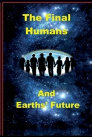 The Final Humans and Earth's Future: Earths Future (Future Navigator) B0FN134XFC Book Cover