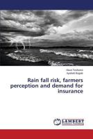 Rain fall risk, farmers perception and demand for insurance 3659772577 Book Cover