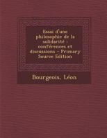 Essai d'une philosophie de la solidarité: conférences et discussions 1178571408 Book Cover