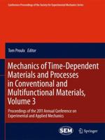 Mechanics of Time-Dependent Materials and Processes in Conventional and Multifunctional Materials, Volume 3: Proceedings of the 2011 Annual Conference on Experimental and Applied Mechanics 1461428998 Book Cover