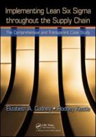 Implementing Lean Six SIGMA Throughout the Supply Chain: The Comprehensive and Transparent Case Study 1439828148 Book Cover