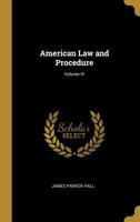 American Law and Procedure; Volume IV 0469255978 Book Cover