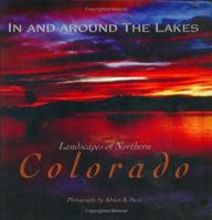 In and Around the Lakes: Landscapes of Northern Colorado 0976858703 Book Cover