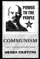 Communism Adult Activity Coloring Book (Communism Adult Activity Coloring Books) B07Y4MXZ5Q Book Cover