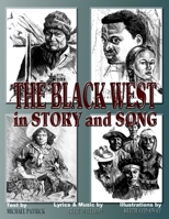 The Black West in Story and Song 1411676033 Book Cover