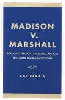 Madison v. Marshall: Popular Sovereignty, Natural Law, and the United States Constitution 0739102605 Book Cover