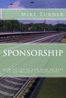 Sponsorship: How to get it and how to keep it 1496016610 Book Cover