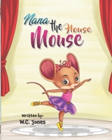 Nana the House Mouse 1737875810 Book Cover