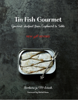 Tin Fish Gourmet: Gourmet Seafood from Cupboard to Table 1558684689 Book Cover