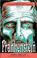 Frankenstein 1818: An Empathy-Focused Classroom Edition for Teachers (Frankenstein 1818 Classroom Editions by C.A. Yeoman) 1067215905 Book Cover