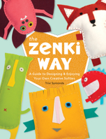 The Zenki Way: A Guide to Designing & Enjoying Your Own Creative Softies 076436149X Book Cover