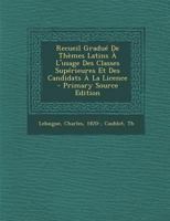 Recueil Gradué De Thèmes Latins À L'usage Des Classes Supérieures Et Des Candidats À La Licence 1246884542 Book Cover