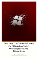 Best Free AntiVirus Software For Old Windows Xp Sp3 Operating System 2021 Bilingual Version Hardcover Edition 6021588428 Book Cover