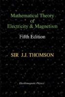 Mathematical Theory of Electricity and Magnetism, Fifth Edition 1427614555 Book Cover