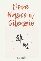 DOVE NASCE IL SILENZIO (Italian Edition) B0G2JTBV77 Book Cover