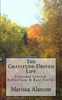 The Gratitude-Driven Life: (Everyday Journal, Reflections & Real Stories) 1545589224 Book Cover