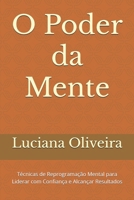 O Poder da Mente: Técnicas de Reprogramação Mental para Liderar com Confiança e Alcançar Resultados (Portuguese Edition) B0FND979QM Book Cover