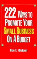 222 Ways to Promote Your Small Business on a Budget 0965761703 Book Cover