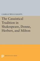 The Casuistical Tradition in Shakespeare, Donne, Herbert, and Milton 0691615187 Book Cover