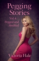 Pegging Stories Vol.4 Pegged and sissified B0GMYY649K Book Cover