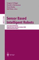 Sensor Based Intelligent Robots: International Workshop, Dagstuhl Castle, Germany, October 15-20, 2000. Selected Revised Papers (Lecture Notes in Computer Science) 3540433996 Book Cover