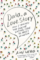 Data, a Love Story: How I Gamed Online Dating to Meet My Match 0142180459 Book Cover