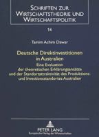Deutsche Direktinvestitionen in Australien: Eine Evaluation Der Theoretischen Erklaerungsansaetze Und Der Standortattraktivitaet Des Produktions- Und 363134533X Book Cover