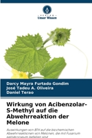 Wirkung von Acibenzolar-S-Methyl auf die Abwehrreaktion der Melone 6205883546 Book Cover