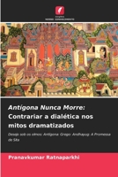 Antígona Nunca Morre: Contrariar a dialética nos mitos dramatizados: Desejo sob os olmos: Antígona: Grego: Andhayug: A Promessa de Sita (Portuguese Edition) B0CJ45S1K3 Book Cover