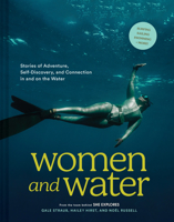 Women and Water: Stories of Adventure, Self-Discovery, and Connection in and on the Water 1797216244 Book Cover