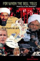 For Whom the Bell Tolls: America or the Jihadists? 1426906153 Book Cover