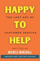 Happy to Help: The Lost Art of Customer Service 1736686712 Book Cover