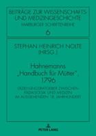 Hahnemanns "handbuch Fuer Muetter," 1796: Erziehungsratgeber Zwischen Paedagogik Und Medizin Im Ausgehenden 18. Jahrhundert 3631756968 Book Cover