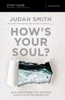 How's Your Soul? Bible Study Guide: Why Everything that Matters Starts with the Inside You 0310083869 Book Cover