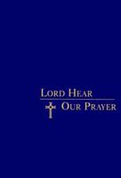 Lord Hear Our Prayer-Revised Edition 0877936846 Book Cover